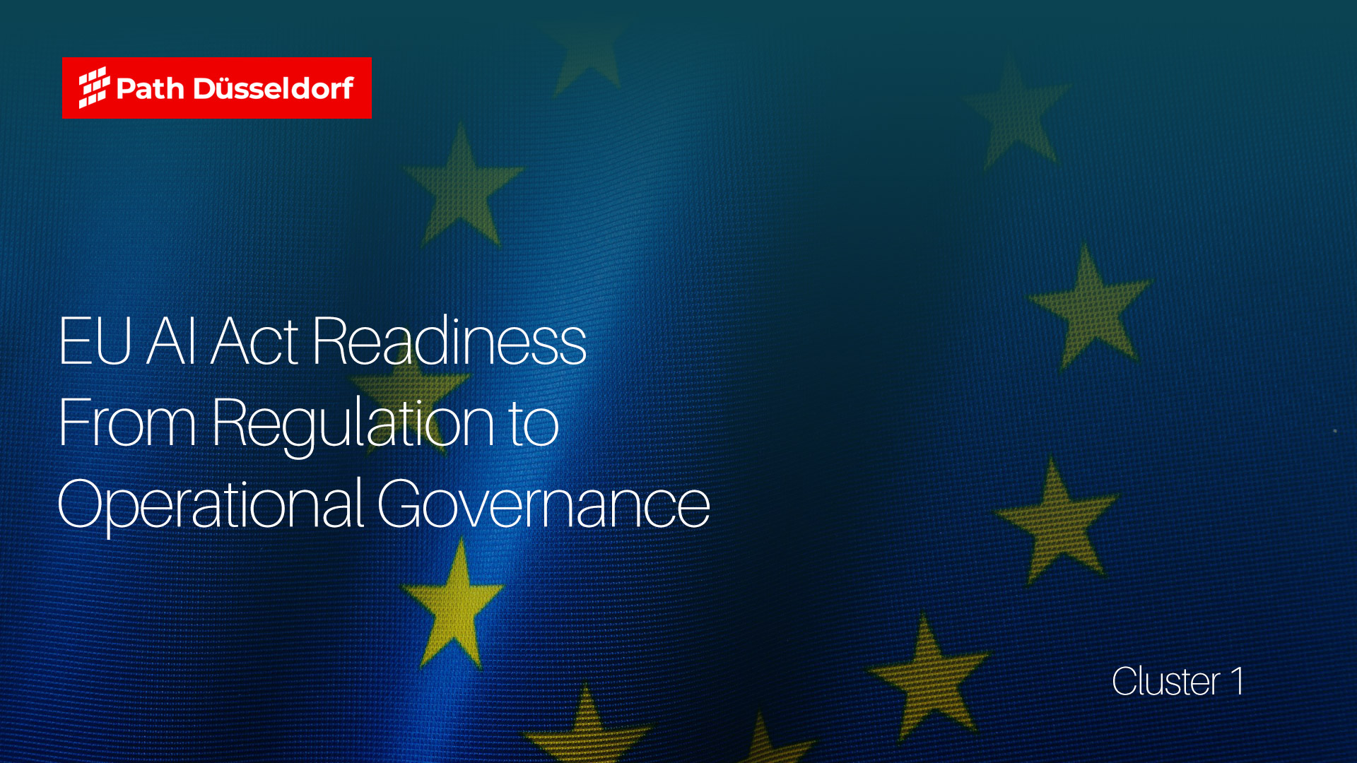 Cluster 1 -  EU AI Act Readiness — From Regulation to Operational Governance
